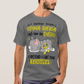 Jag lider av Spina Bifida, jag har inte energin T Shirt