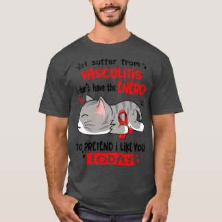Jag lider av vaskulit som jag inte har energi att t shirt