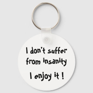 Jag lider inte av galenskap, jag gillar det! -keyc nyckelring