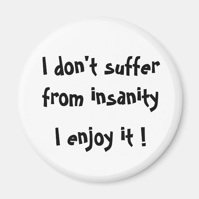 Jag lider inte av galenskap, jag gillar det! magnet (Framsidan)