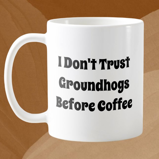 Jag litar inte på Groundhogs före kaffefonen Kaffemugg (Skapare uppladdad)