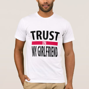 Jag litar på min flickvän t shirt