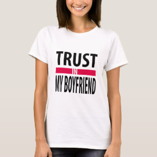 Jag litar på min pojkvän t shirt