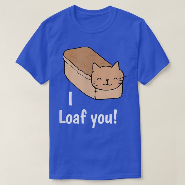 Jag Loaf You Funny Cat Kärlek Pun  T Shirt (Design framsida)
