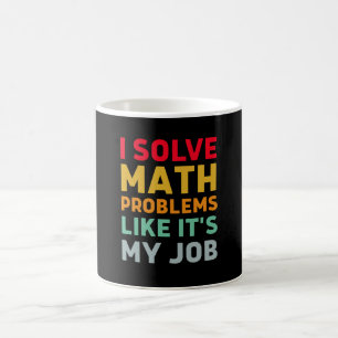 Jag löser matematiska problem som det är mitt jobb kaffemugg