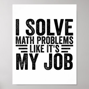 Jag löser matteproblem som om det vore mitt jobb R Poster