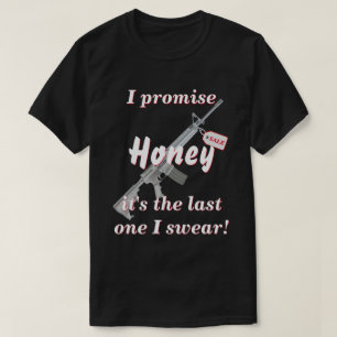 Jag lovade att hustru den sista Gun jag någonsin k T Shirt