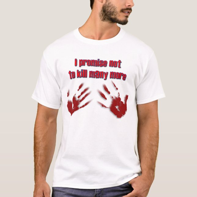 Jag lovar att inte döda många fler t-shirt (Framsida)