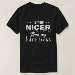 Jag lovar att jag är Nicer Than Ansikte ser lustig T Shirt