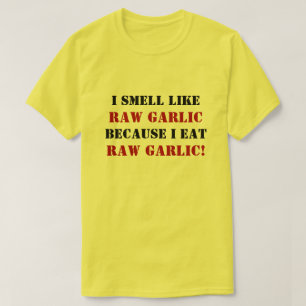 JAG LUKTAR LIK RÅ VITLÖK, DÄRFÖR ATT JAG ÄTER TEE SHIRT