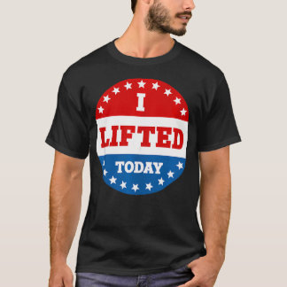 Jag lyfte idag Weightlyftande Fitness Gym T Shirt