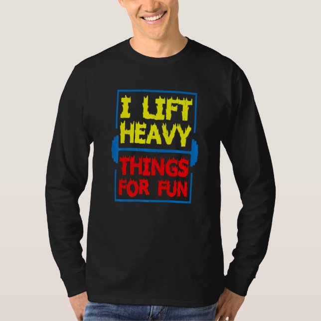 Jag lyfter tunga saker för skojs skull            t shirt (Framsida)
