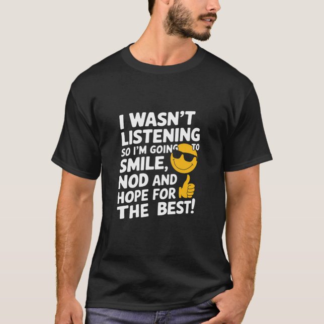 Jag lyssnade inte, så jag ska till Smile T-Shirt (Framsida)