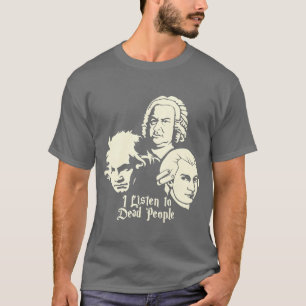 Jag lyssnade på död folk Beethoven Bach Mozart rol T Shirt
