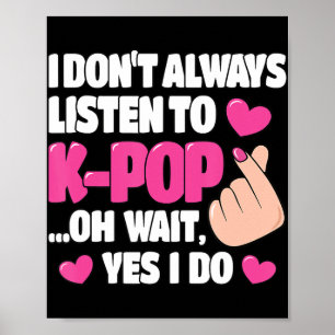 Jag lyssnar inte alltid på K-pop Cute Music Ani Poster