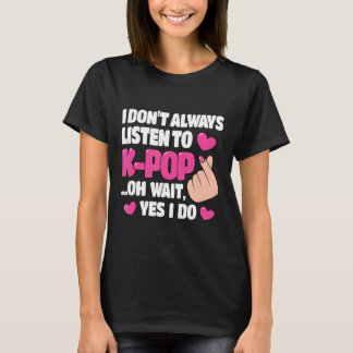 Jag lyssnar inte alltid på K-pop Cute Music Ani T Shirt