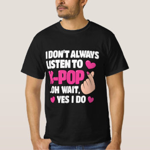 Jag lyssnar inte alltid på K-pop Cute Music Ani T Shirt