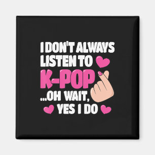 Jag Lyssnar Inte Alltid På K-Pop Söt Kpop Musik An Magnet