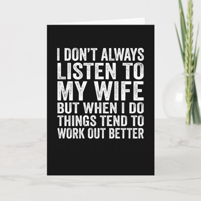 Jag lyssnar inte alltid på min fru Make-gåva Kort (Framsida)