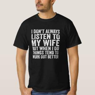 Jag lyssnar inte alltid på min fru Make-gåva T Shirt