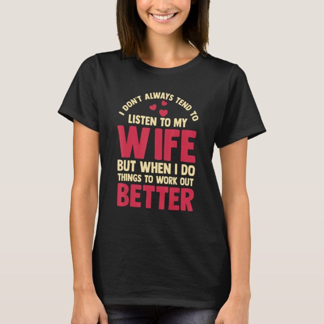 Jag lyssnar inte alltid på min fru Make T Shirt (Framsida)