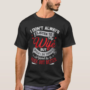 Jag lyssnar inte alltid på min fru, men när jag gö t shirt