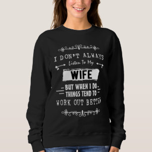 Jag lyssnar inte alltid på min fru men när jag gör t shirt