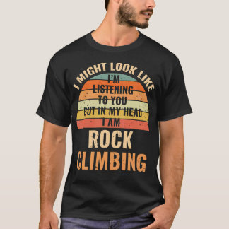 Jag Lyssnar Inte I Mitt Huvud Roligt Klippklättrin T Shirt