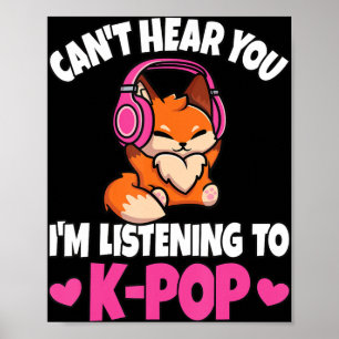 Jag lyssnar inte på K-Pop Anime Älskare Poster