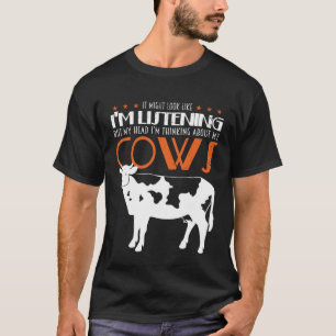 Jag lyssnar men tänker på mina kor t shirt