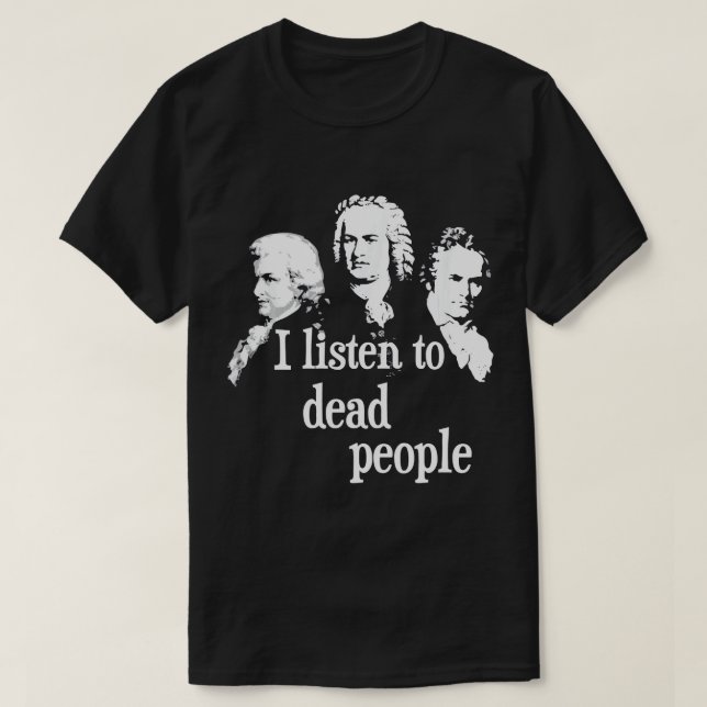 Jag lyssnar på döda personer - klassisk musikkompo t shirt (Design framsida)