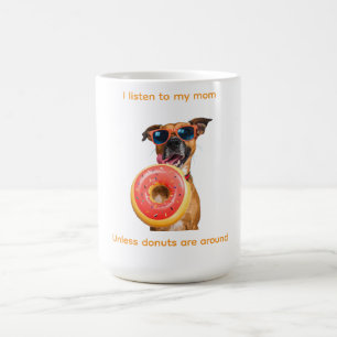 Jag lyssnar på min mamma... Såvida inte donuts är Kaffemugg