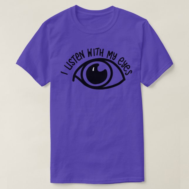 Jag lyssnar på min öga Hörselskadad T Shirt (Design framsida)