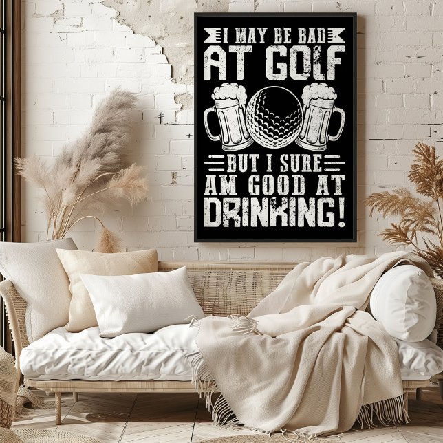 Jag må vara dålig på Golf, men Bra på att dricka! Poster (Skapare uppladdad)