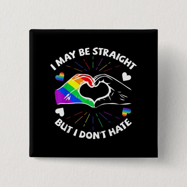 Jag må vara Rak men jag hatar inte Gay pride HBT Knapp (Framsida)