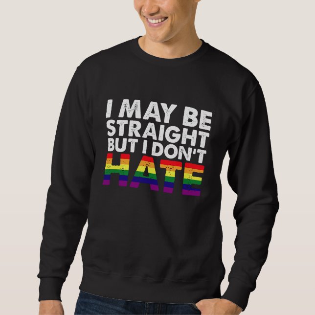 Jag må vara Rak men jag hatar inte Hate HBT Gay Lång Ärmad Tröja (Framsida)