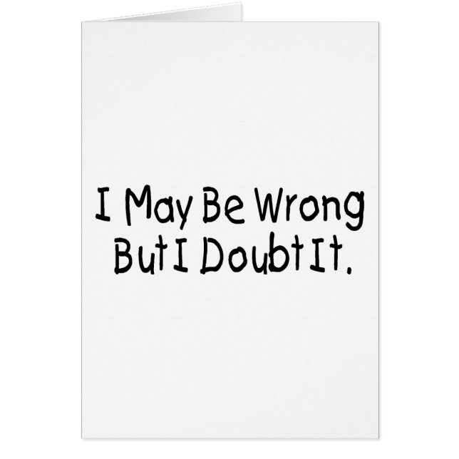 Jag maj är fel, men jag tvivlar den hälsningskort (Framsidan)