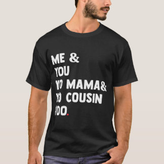 Jag Mamma You Cousin för roligt. T Shirt