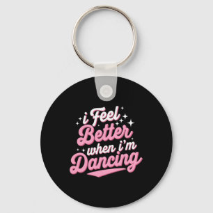 Jag mår bättre när jag dansar Shirt Dancing Kärlek Nyckelring