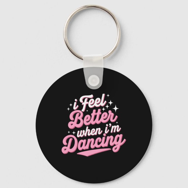 Jag mår bättre när jag dansar Shirt Dancing Kärlek Nyckelring (Framsida)