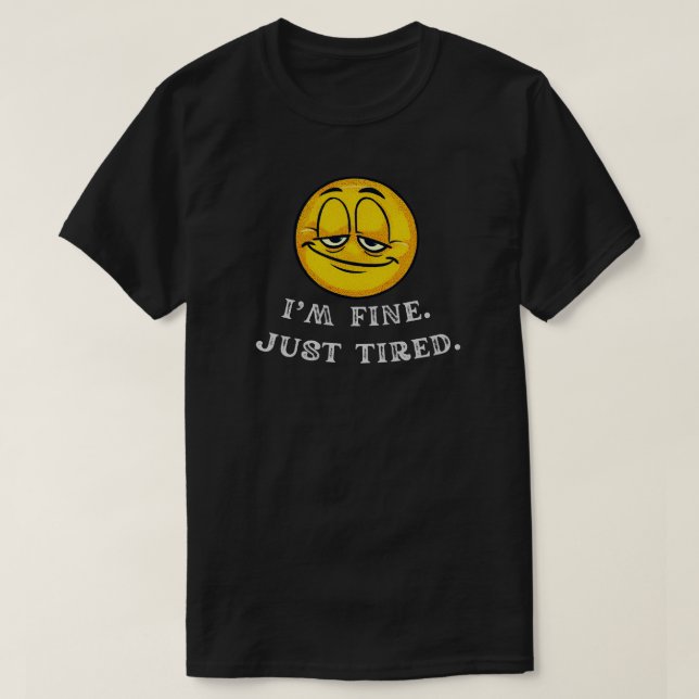 Jag Mår Bra, Bara Trött Roligt Relaterbart Citat T Shirt (Design framsida)