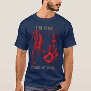 Jag mår bra Det är inte min blod blodfläckade blod T Shirt