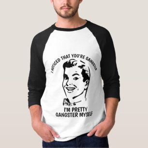 JAG MÄRKTE, ATT DU är GANGSTER, roliga T-tröja T Shirt