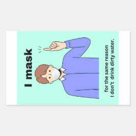 Jag maskerar av samma anledning att jag inte drick rektangulärt klistermärke
