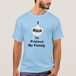 Jag maskerar för att skydda min familj t shirt