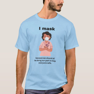 Jag maskerar för att vi borde göra.. BLK T Shirt