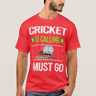 Jag måste åka Cricket. T Shirt