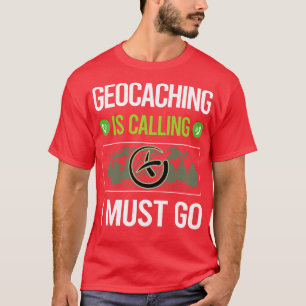 Jag måste åka Geocache Geocache T Shirt