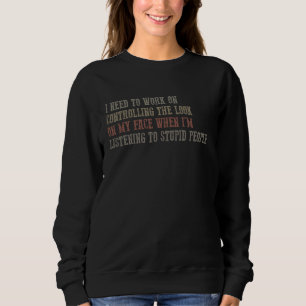 JAG MÅSTE ARBETA MED ATT KONTROLLERA MIN ANSIKTE. T SHIRT