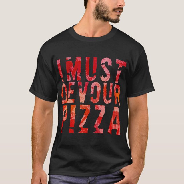 Jag måste äta pizza t shirt (Framsida)